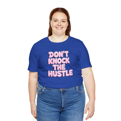 Don't knock the hustle T-shirt
