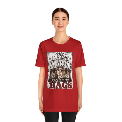 My last nerve packed it's bags T-shirt