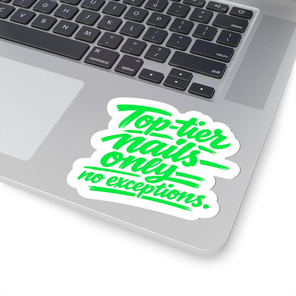 Copy of Top-tier nails only no exceptions Sticker