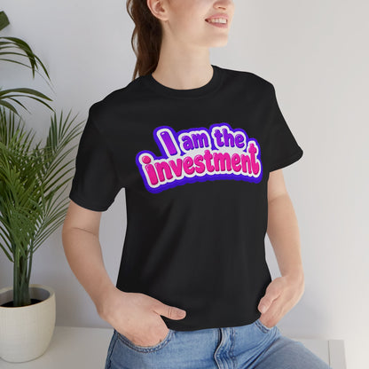 I am the investment T-shirt