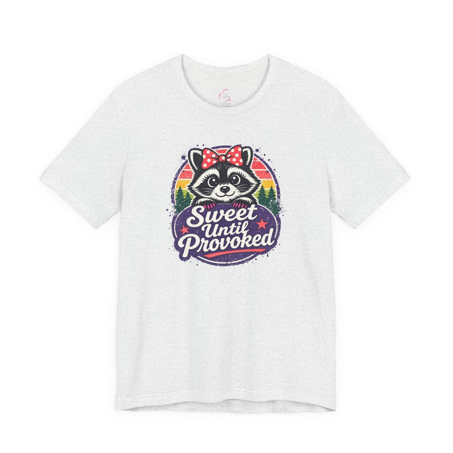 Sweet until provoked T-shirt