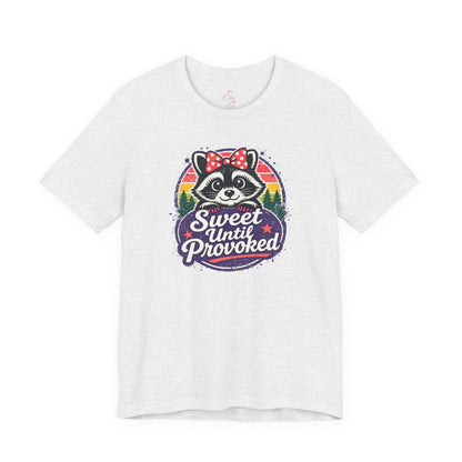 Sweet until provoked T-shirt