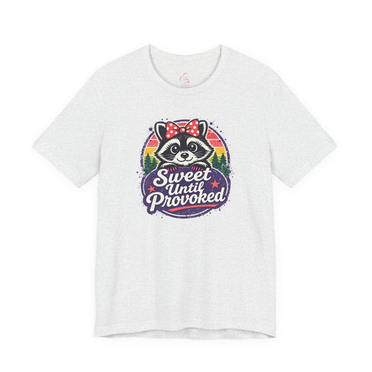 Sweet until provoked T-shirt