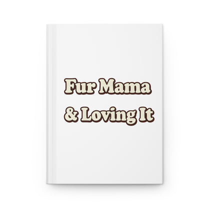 Fur mama & loving it Hardcover Journal