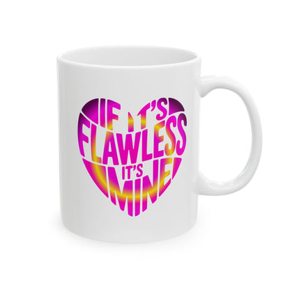 If it's flawless it's mine Mug