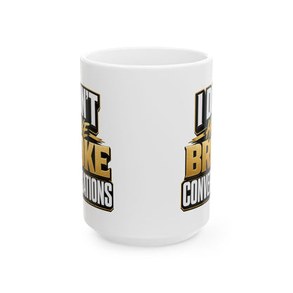 I don't have broke conversations Mug