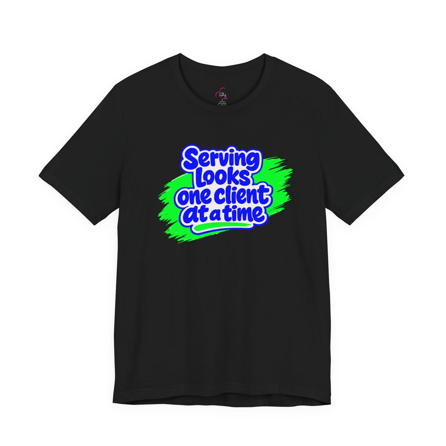 Serving looks one client at a time T-shirt