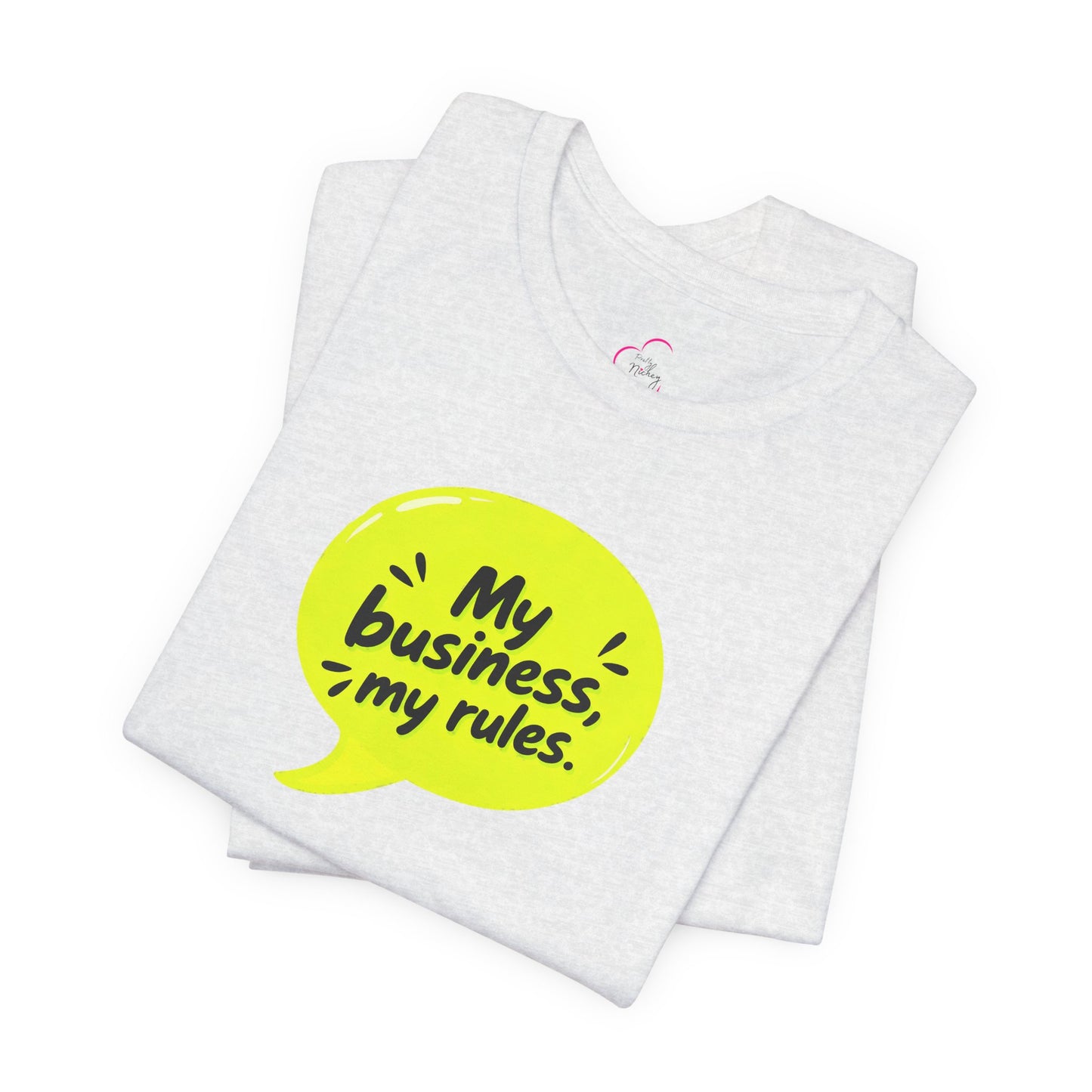 My business, my rules. T-shirt