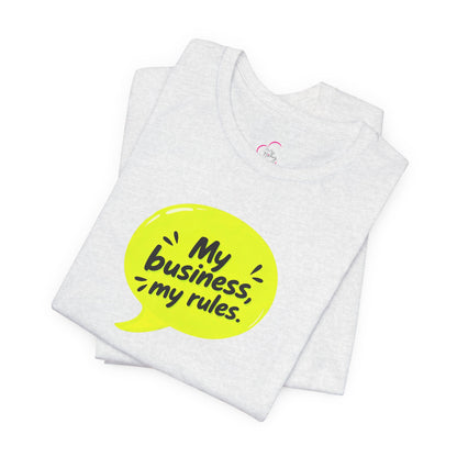 My business, my rules. T-shirt