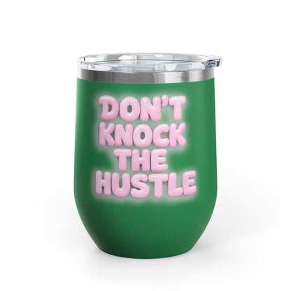 Don't knock the hustle Tumbler