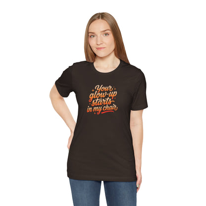 Your glow up starts in my chair T-shirt