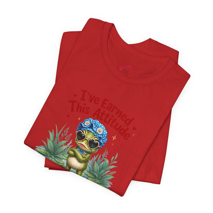 I've earned this attitude T-shirt