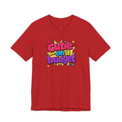 Cutie on a budget T-shirt