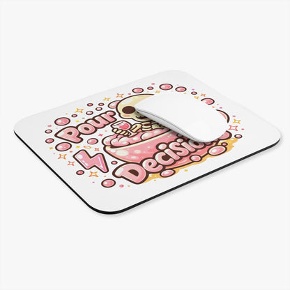 Pour decisions Mouse Pad