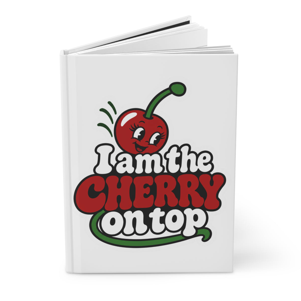 I am the cherry on top Hardcover Journal