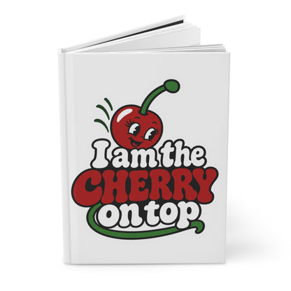 I am the cherry on top Hardcover Journal