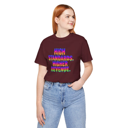 High standards, higher revenue. T-shirt