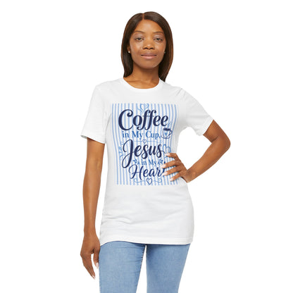 Coffee in my cup, Jesus in my heart T-shirt