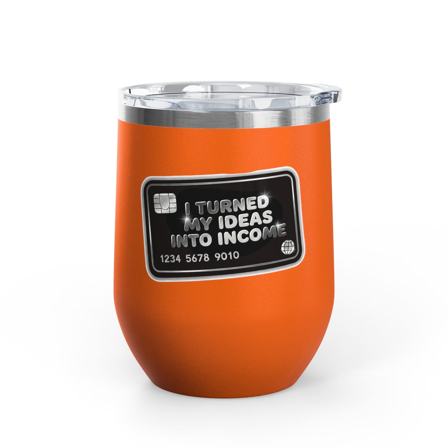 I turned my ideas into income Tumbler