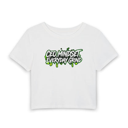 CEO mindset. Everyday grind Crop Tee