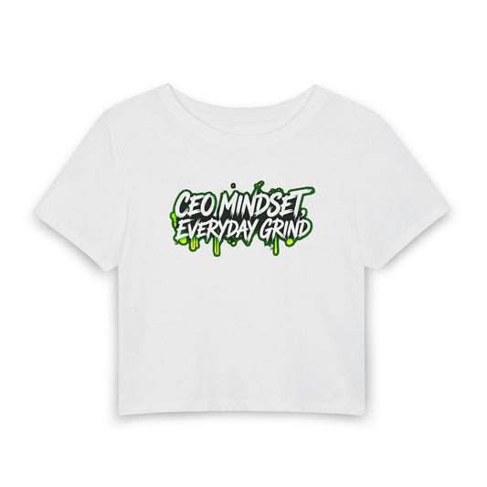 CEO mindset. Everyday grind Crop Tee