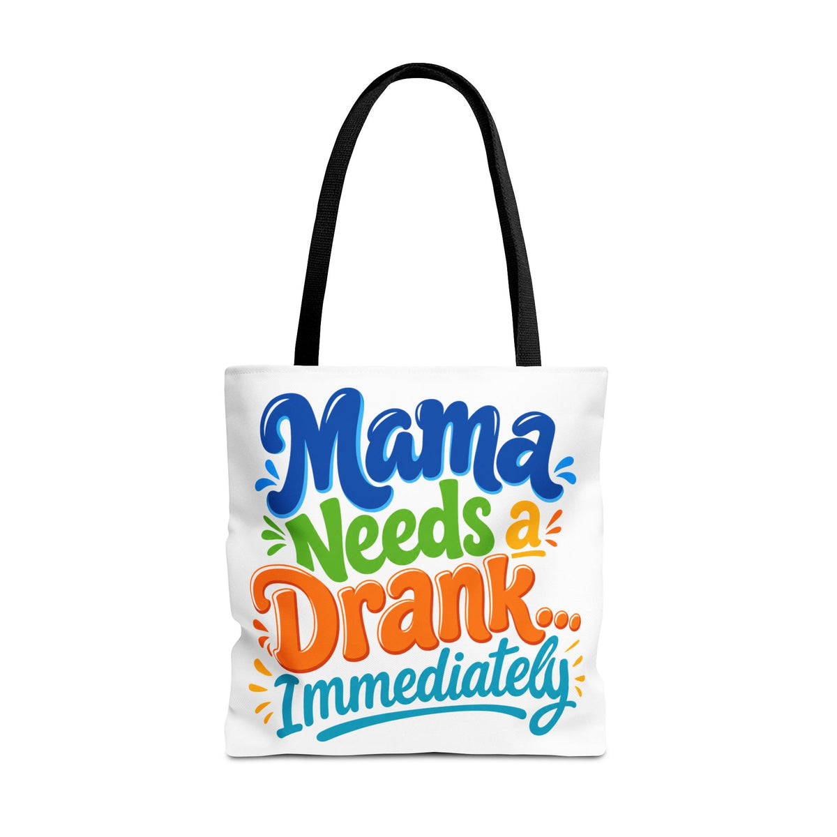 Mama needs a drank immediately Tote Bag