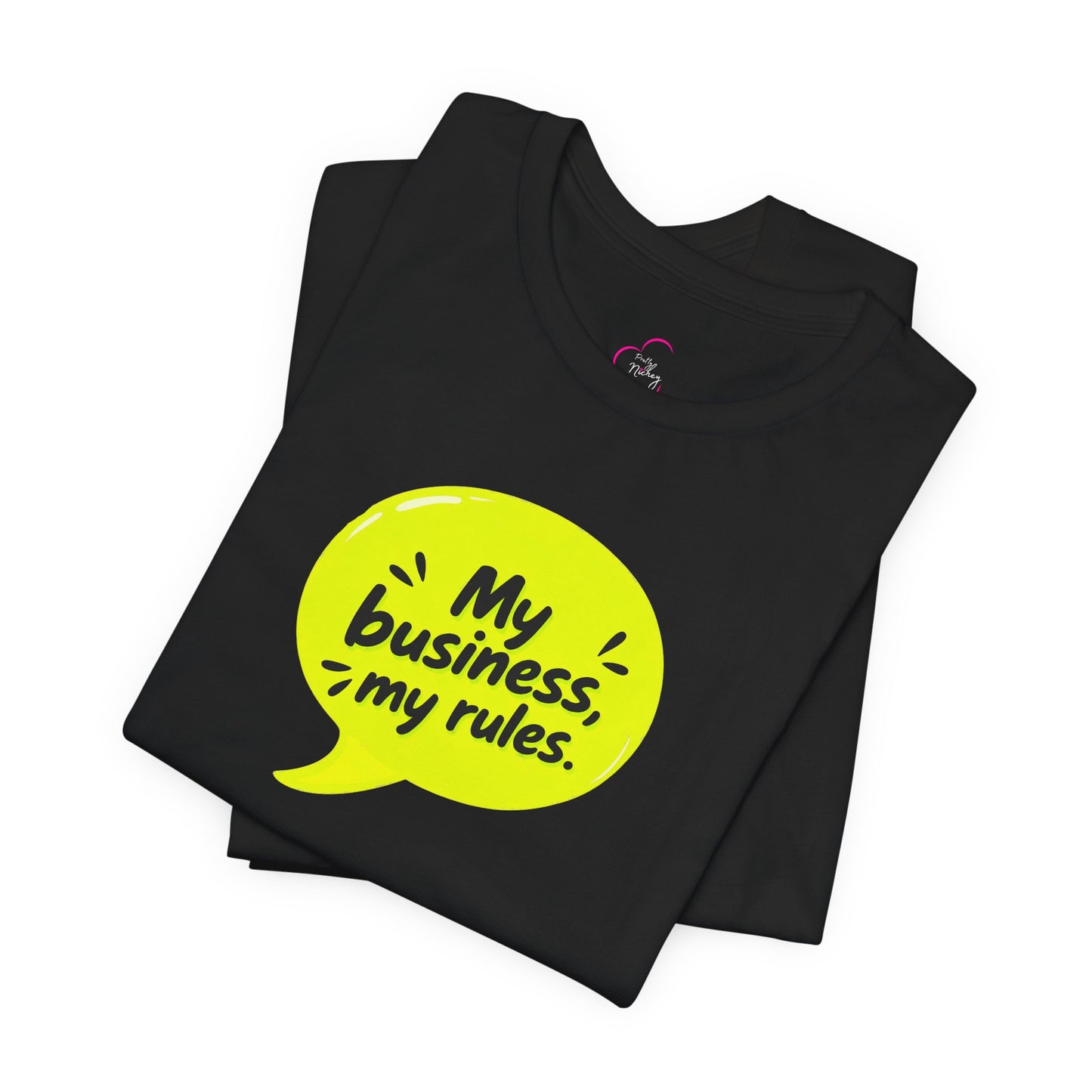 My business, my rules. T-shirt