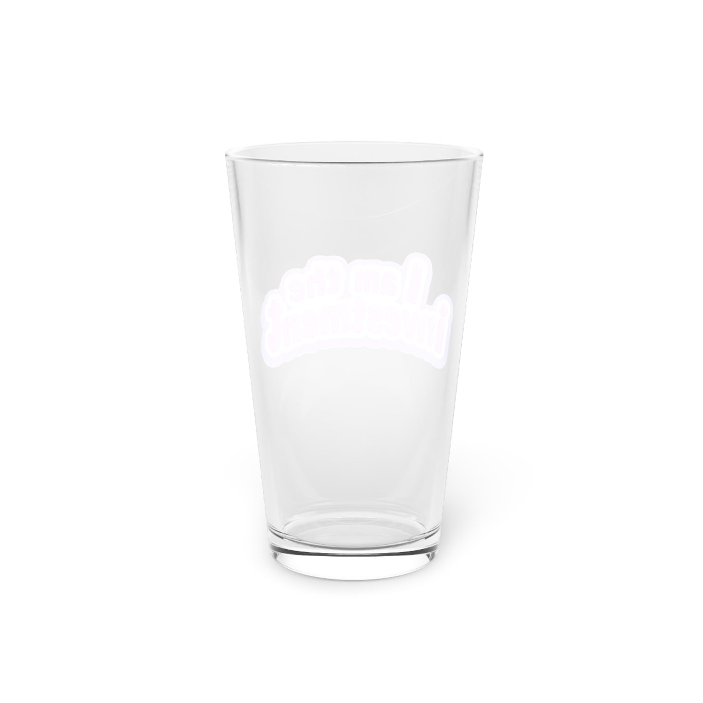 I am the investment Beer Glass