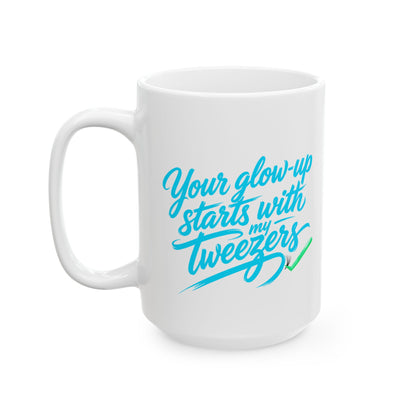 Your glow up starts with my tweezers Mug