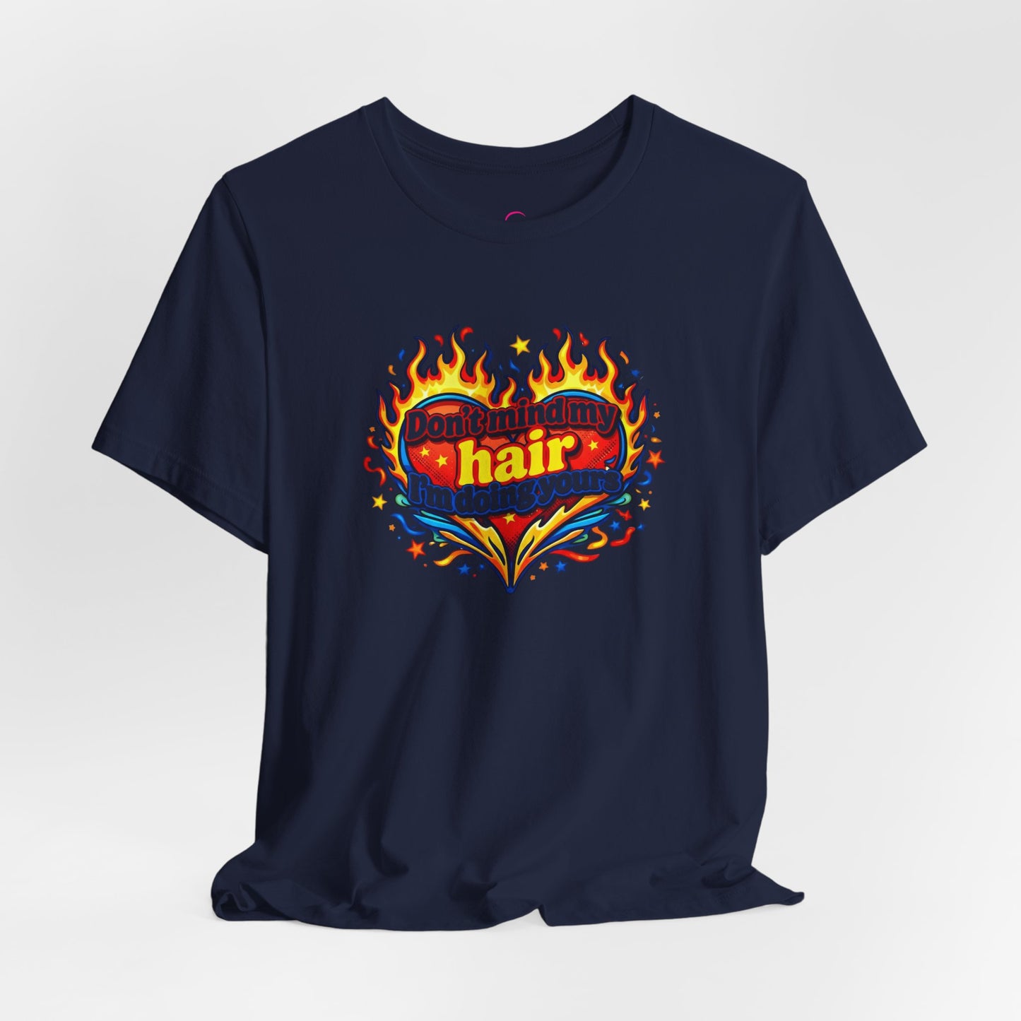 Don't mind my hair I'm doing yours T-shirt