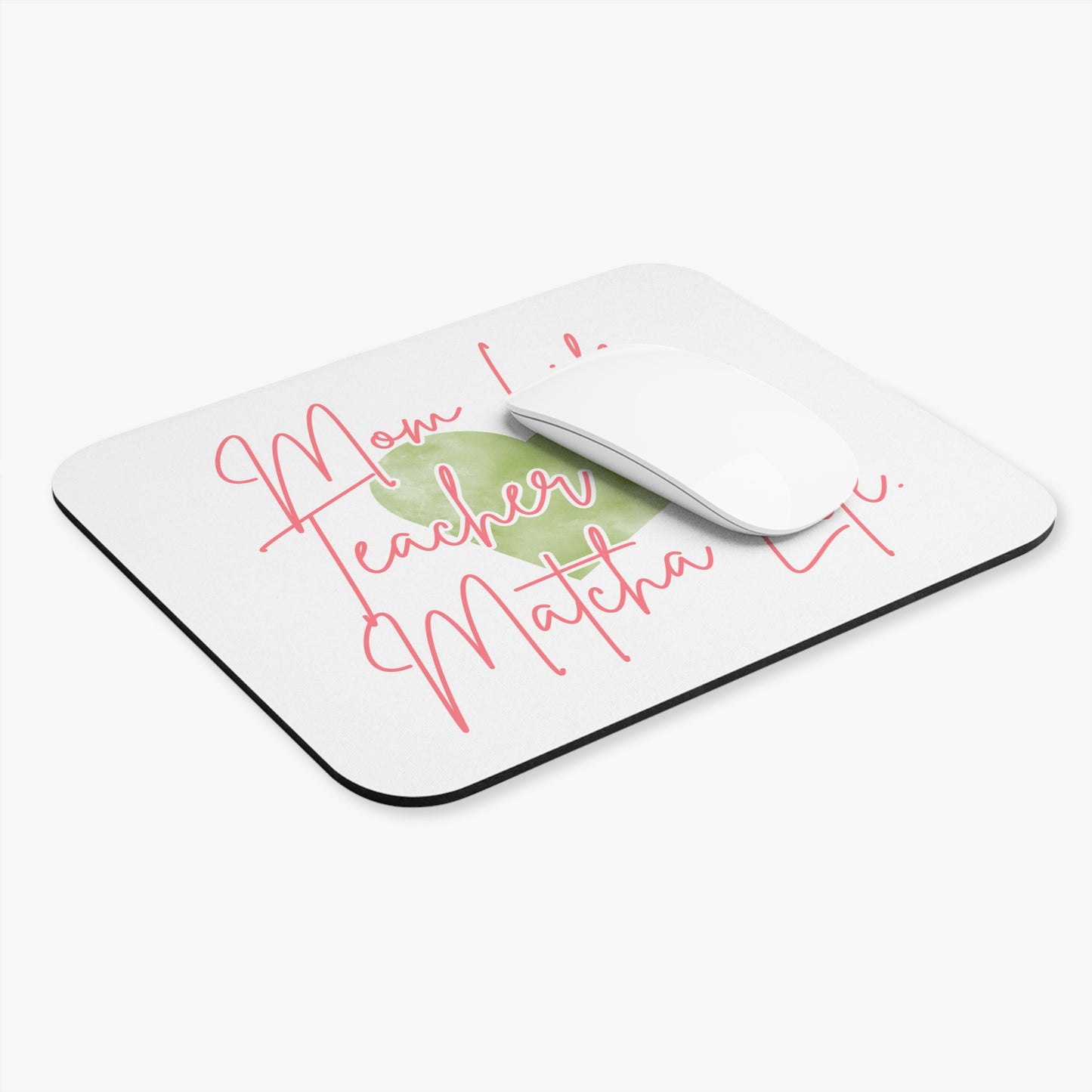 Mom Life, Teacher Life, Matcha Life Mouse Pad