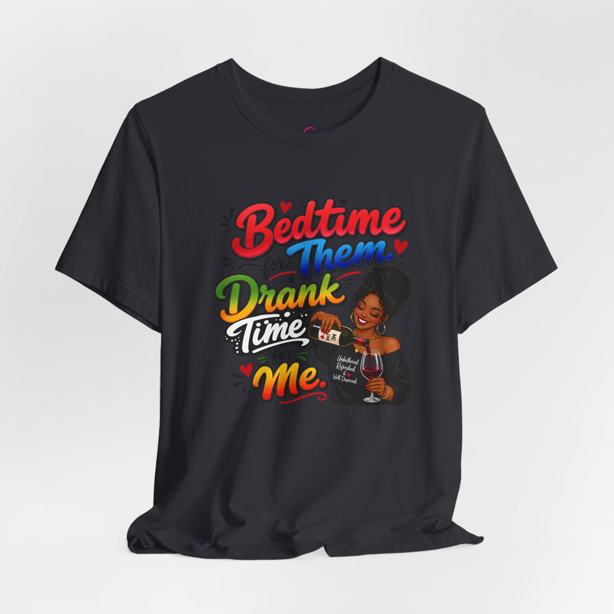 Bedtime for them. Drank time for me T-shirt
