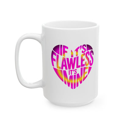 If it's flawless it's mine Mug