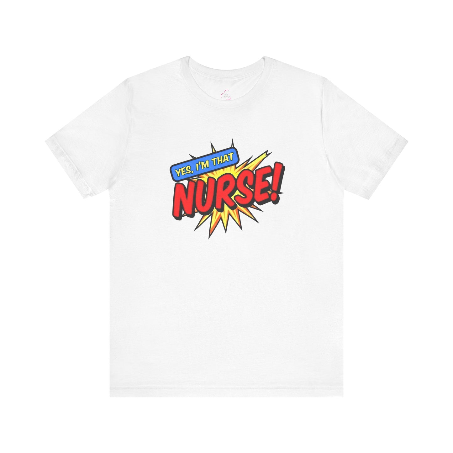 Yes, I'm that NURSE T-shirt