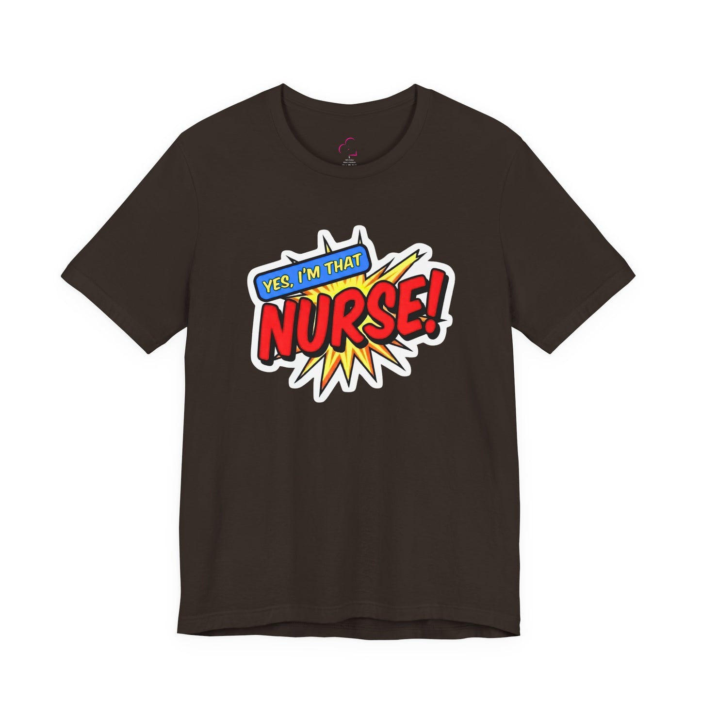 Yes, I'm that NURSE T-shirt