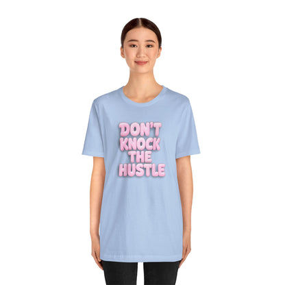Don't knock the hustle T-shirt