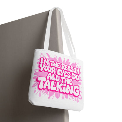 I'm the reason your eyes do all the talking Tote Bag