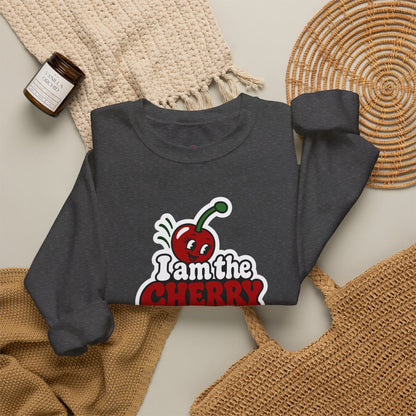 I am the cherry on top Sweatshirt