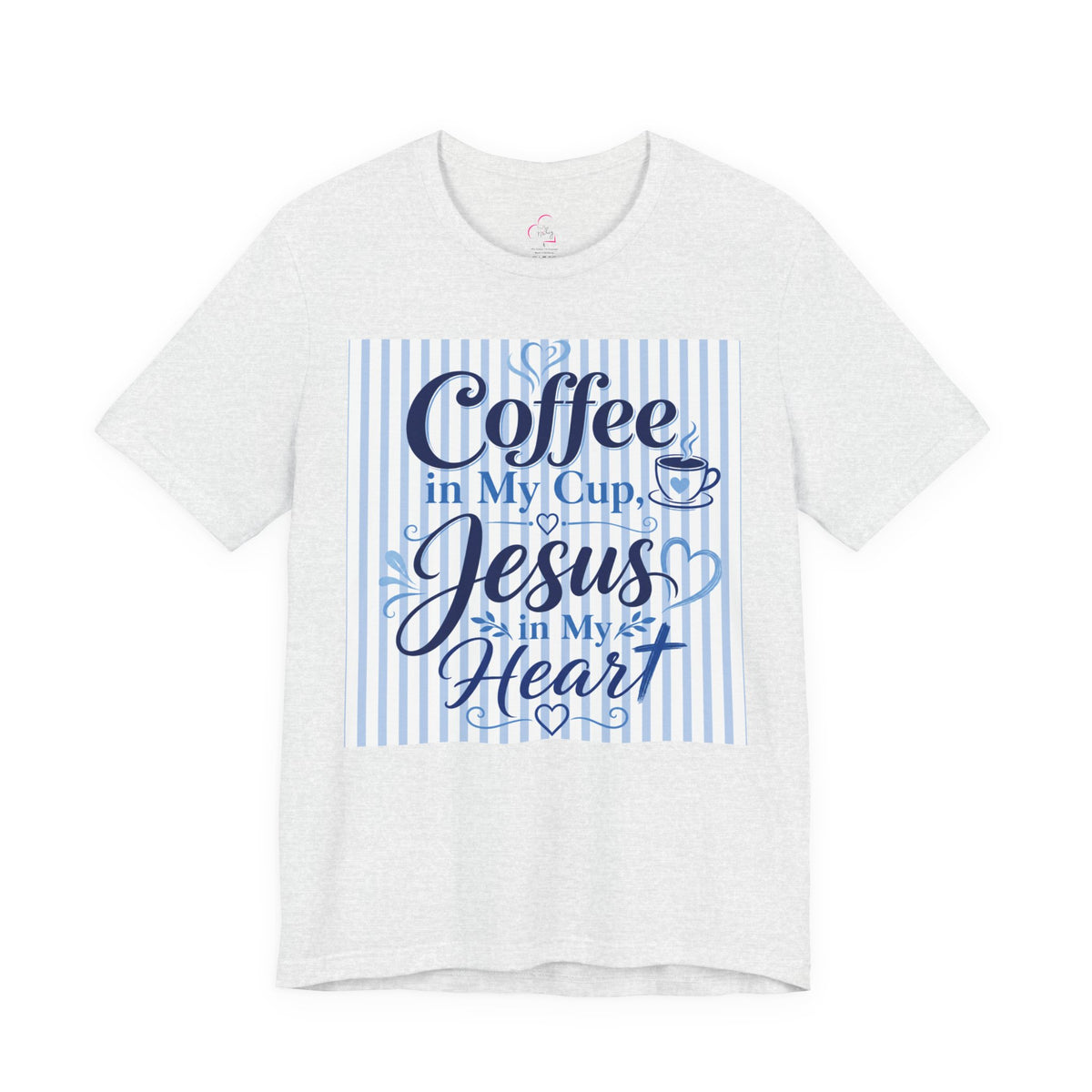 Coffee in my cup, Jesus in my heart T-shirt