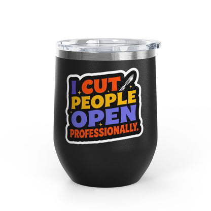 I cut people open professionally Tumbler
