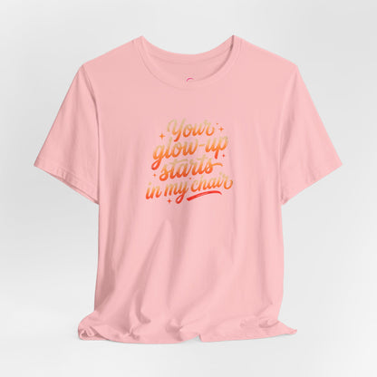 Your glow up starts in my chair T-shirt