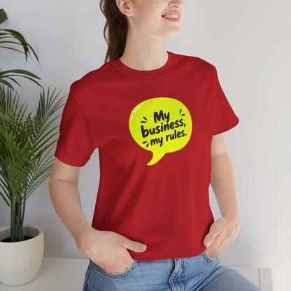 My business, my rules. T-shirt