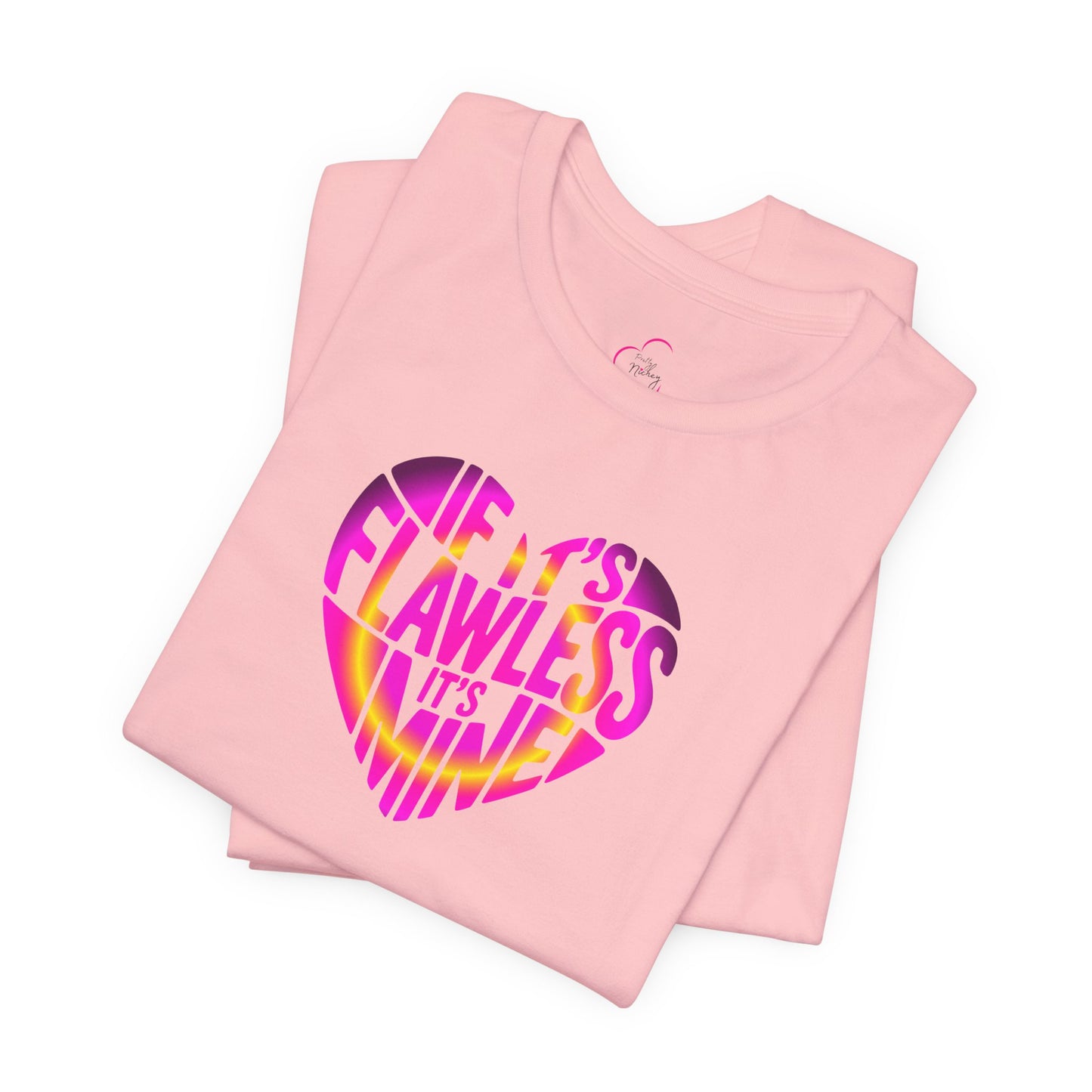 If it's flawless it's mine T-shirt