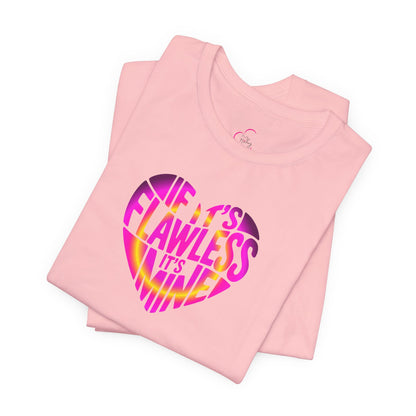 If it's flawless it's mine T-shirt
