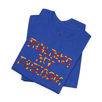 Building my freedom T-shirt