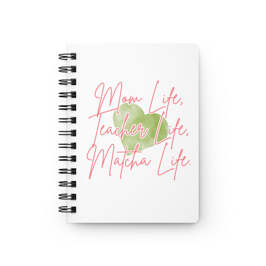 Mom Life, Teacher Life, Matcha Life Spiral Journal
