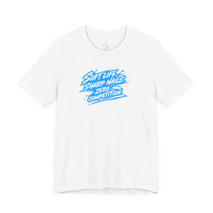 Soft life sharp nails zero competition T-shirt