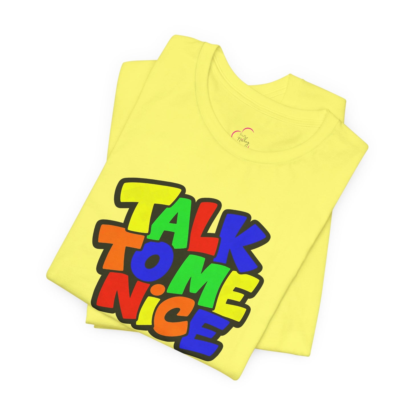 Talk to me nice T-shirt