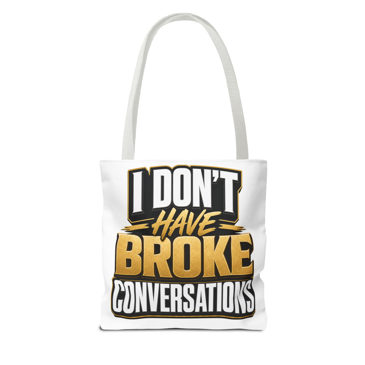 I don't have broke conversations Tote Bag