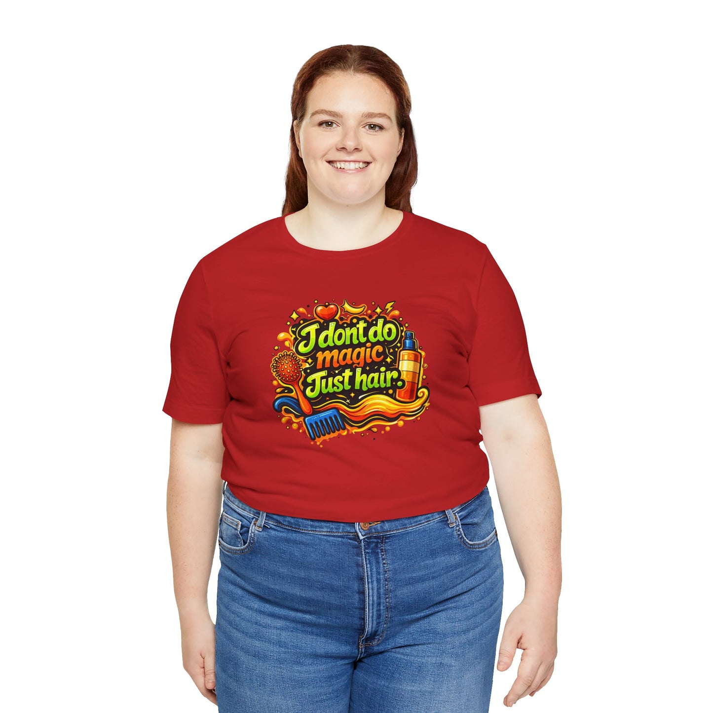 I don't do magic. Just hair T-shirt